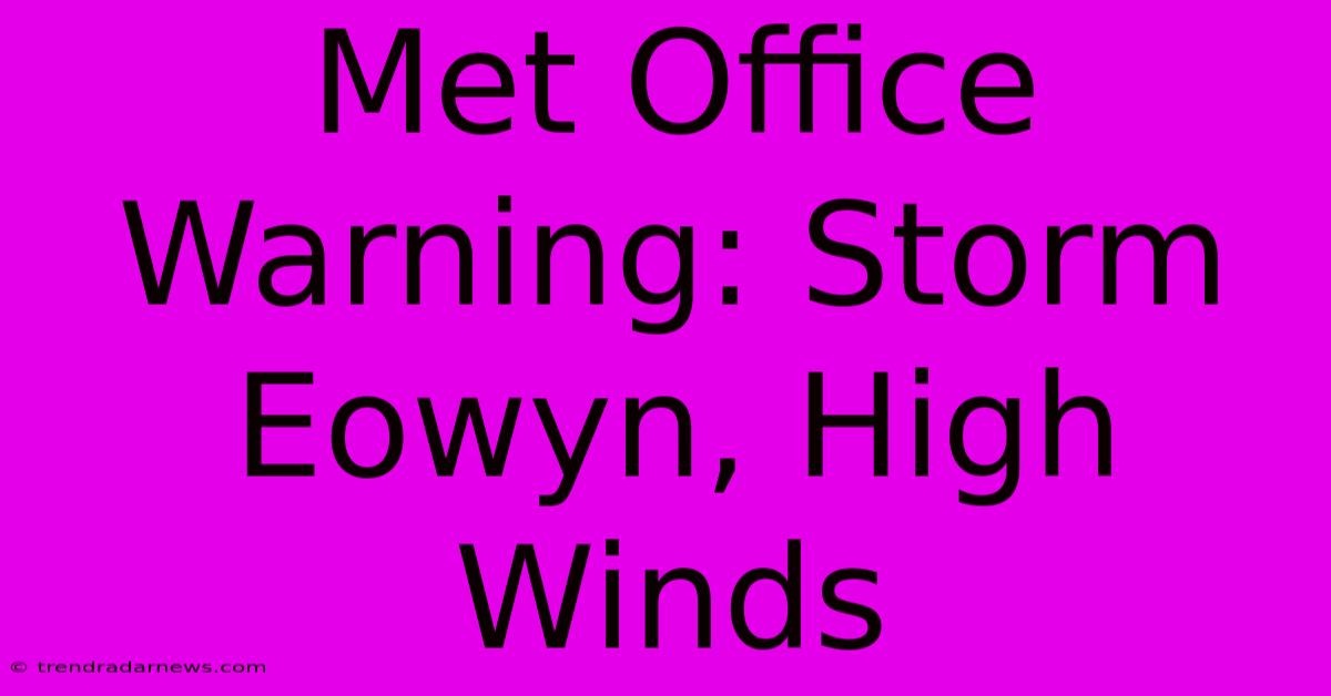 Met Office Warning: Storm Eowyn, High Winds