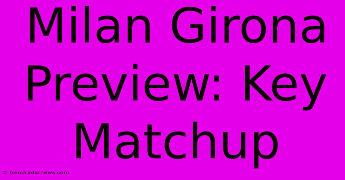 Milan Girona Preview: Key Matchup