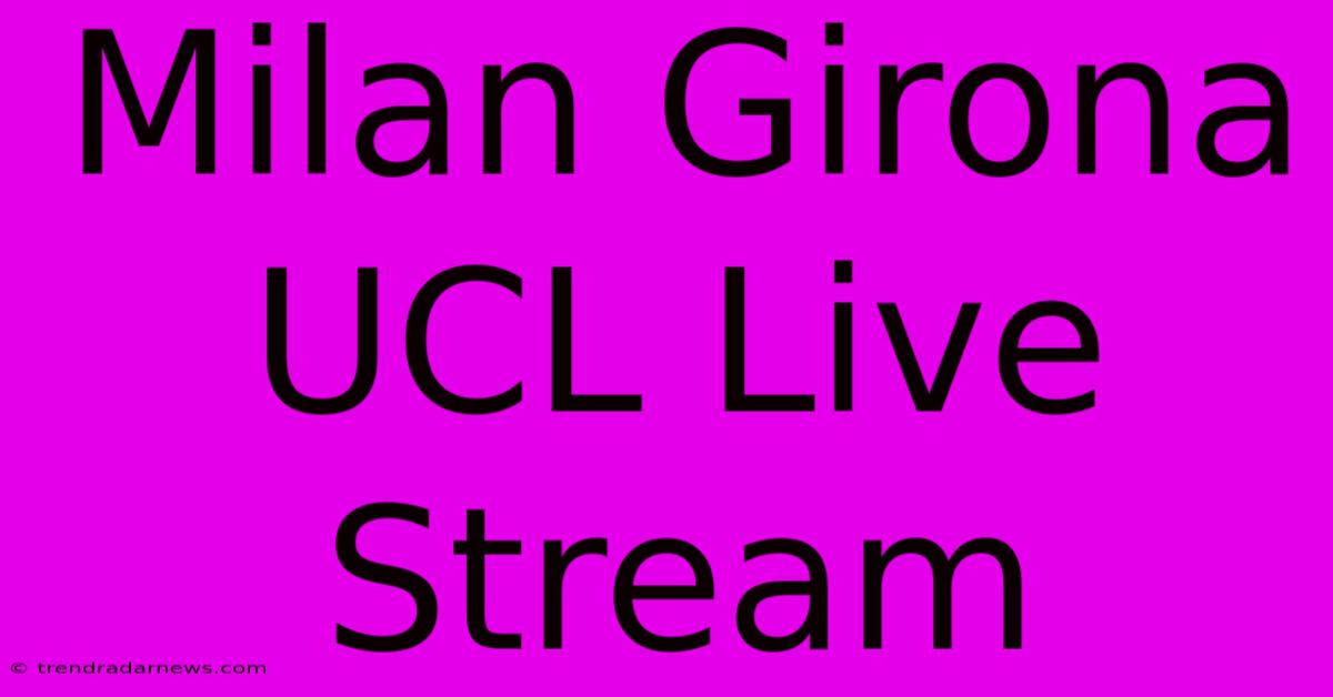 Milan Girona UCL Live Stream