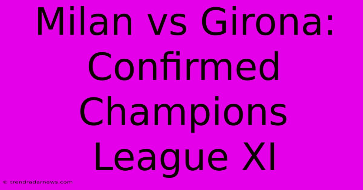 Milan Vs Girona:  Confirmed Champions League XI