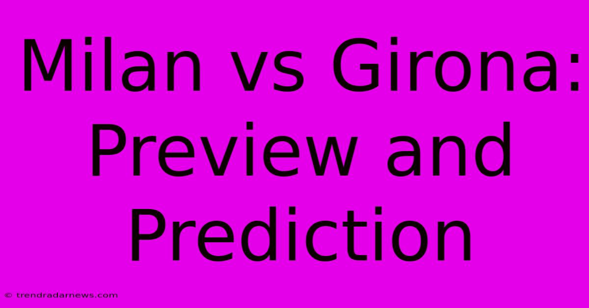 Milan Vs Girona: Preview And Prediction