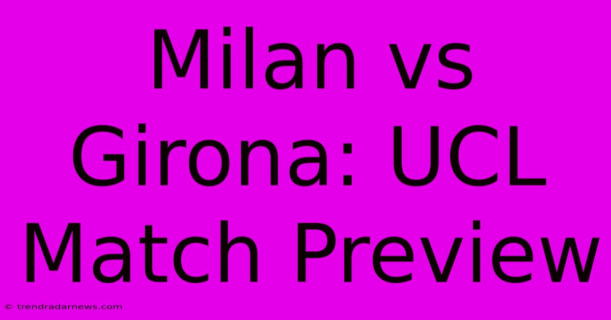 Milan Vs Girona: UCL Match Preview