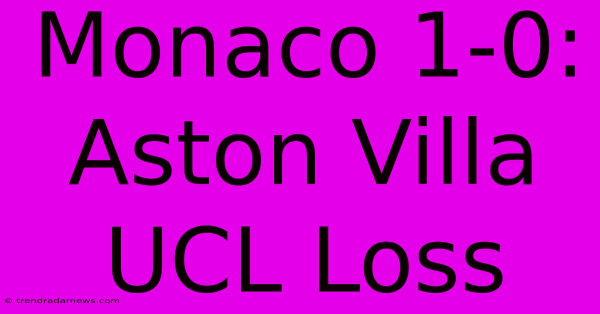 Monaco 1-0: Aston Villa UCL Loss