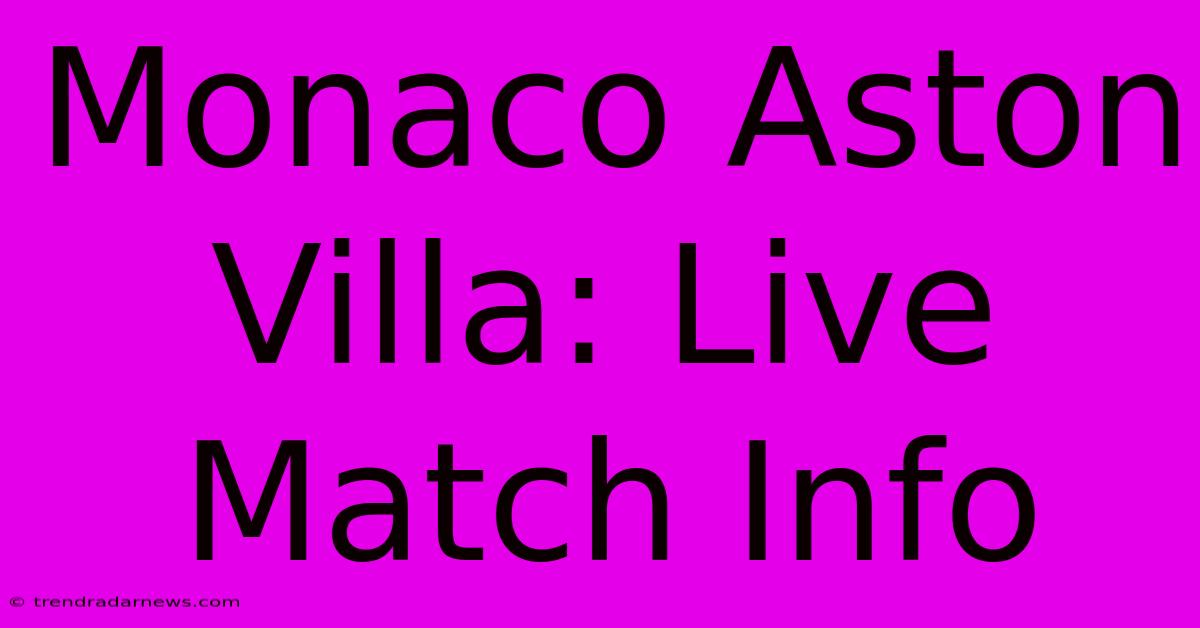 Monaco Aston Villa: Live Match Info