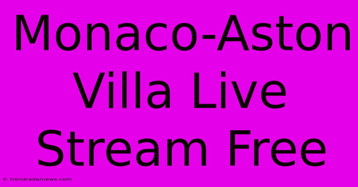 Monaco-Aston Villa Live Stream Free