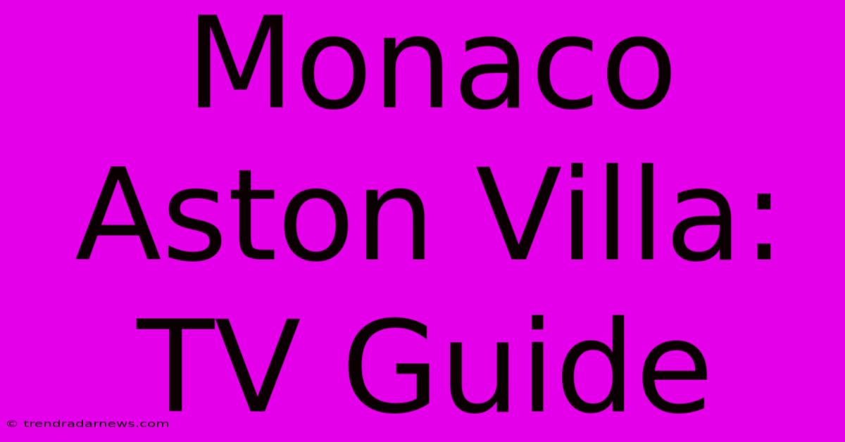 Monaco Aston Villa: TV Guide