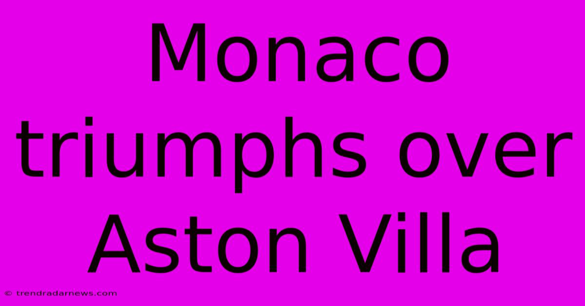 Monaco Triumphs Over Aston Villa