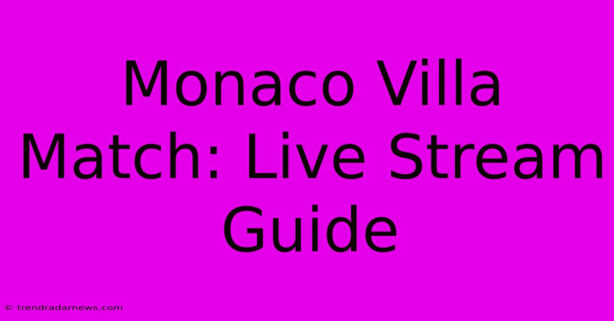 Monaco Villa Match: Live Stream Guide