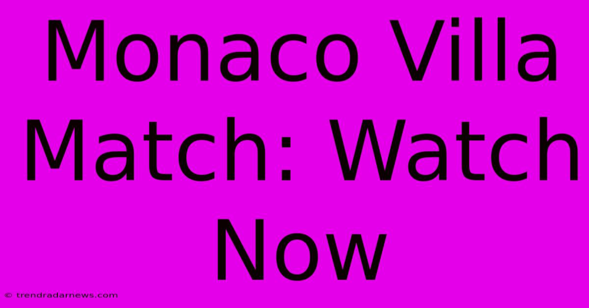 Monaco Villa Match: Watch Now