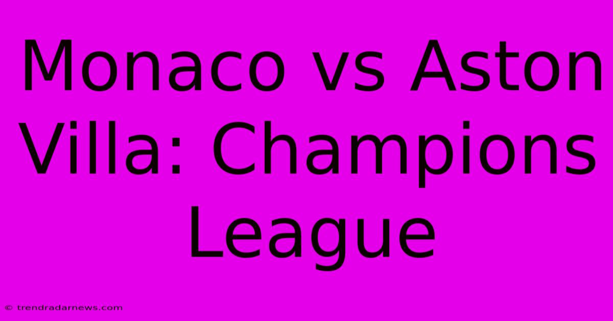 Monaco Vs Aston Villa: Champions League