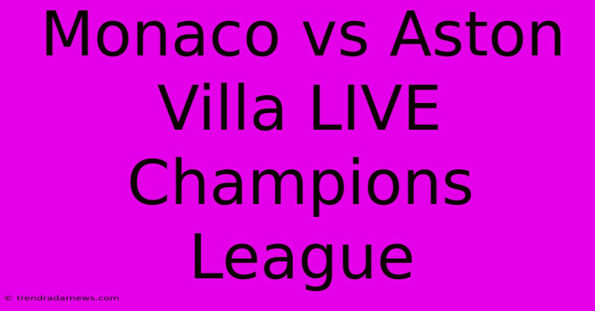 Monaco Vs Aston Villa LIVE Champions League