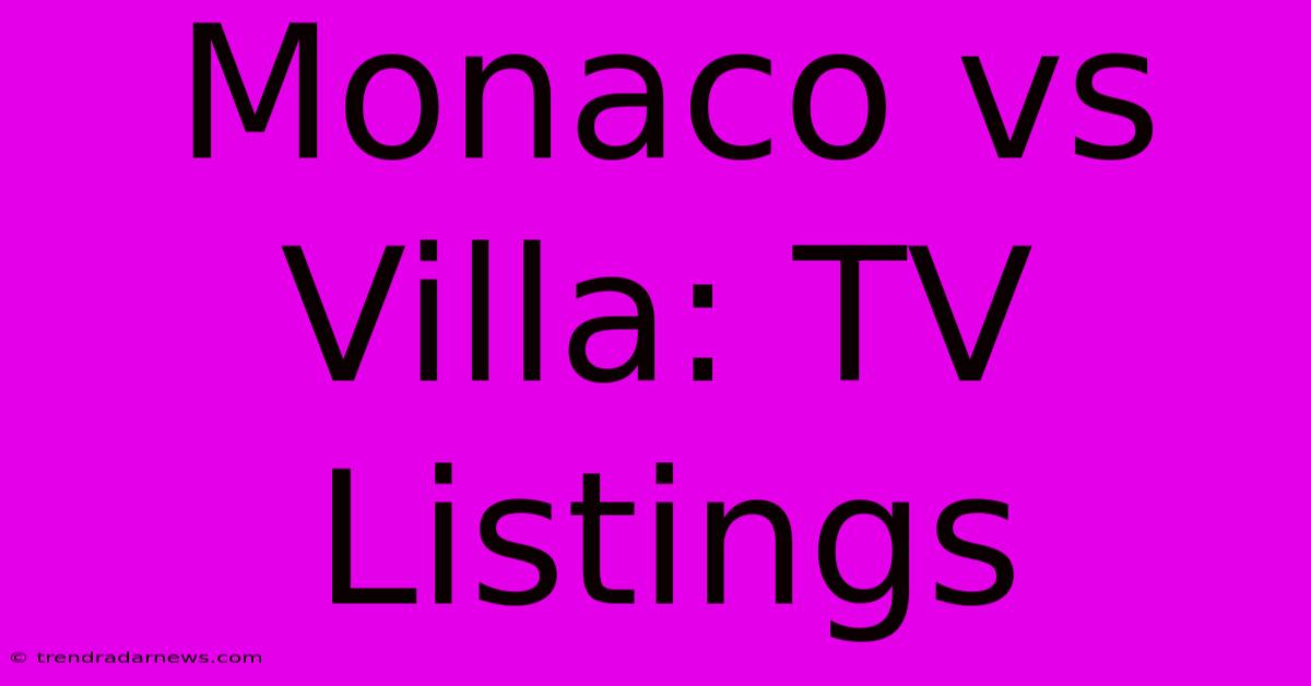 Monaco Vs Villa: TV Listings