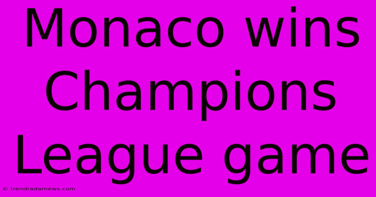 Monaco Wins Champions League Game