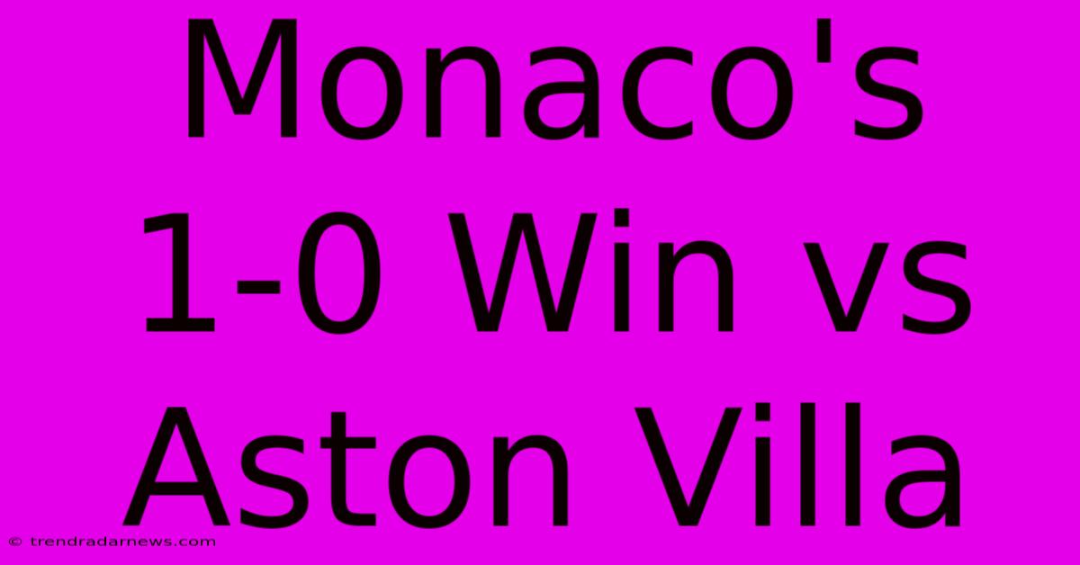 Monaco's 1-0 Win Vs Aston Villa