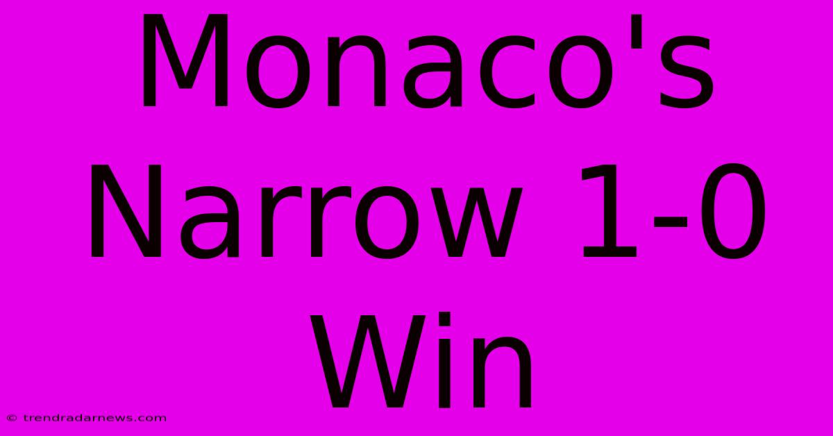 Monaco's Narrow 1-0 Win