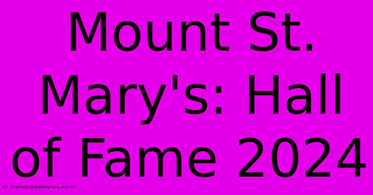 Mount St. Mary's: Hall Of Fame 2024