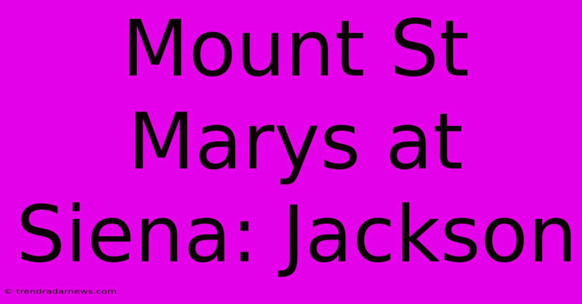 Mount St Marys At Siena: Jackson