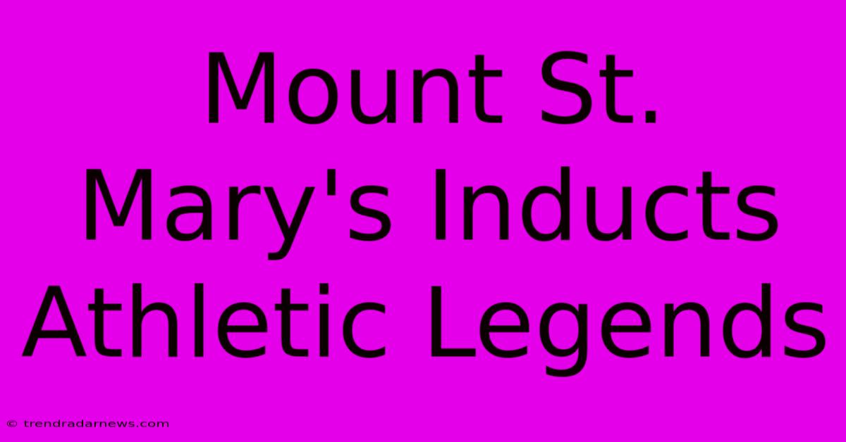 Mount St. Mary's Inducts Athletic Legends