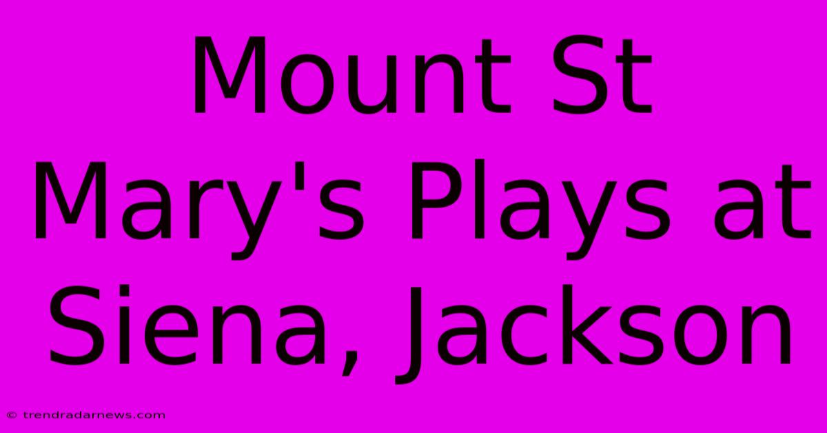 Mount St Mary's Plays At Siena, Jackson