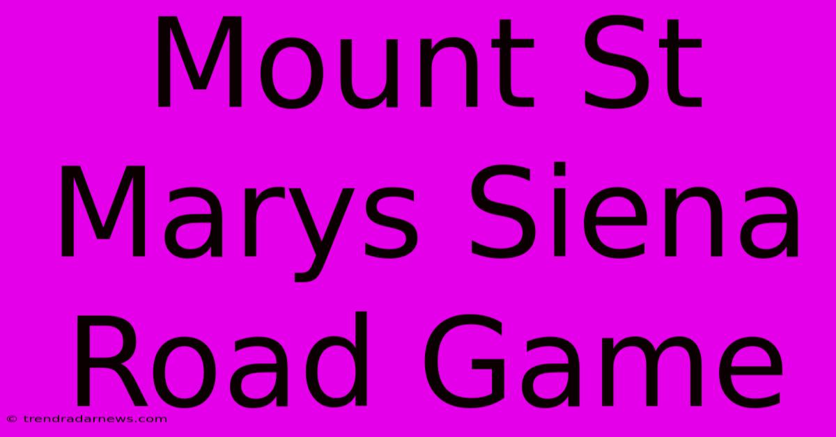 Mount St Marys Siena Road Game