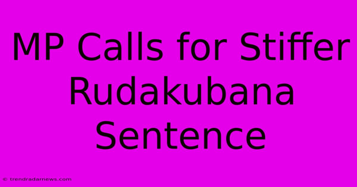 MP Calls For Stiffer Rudakubana Sentence