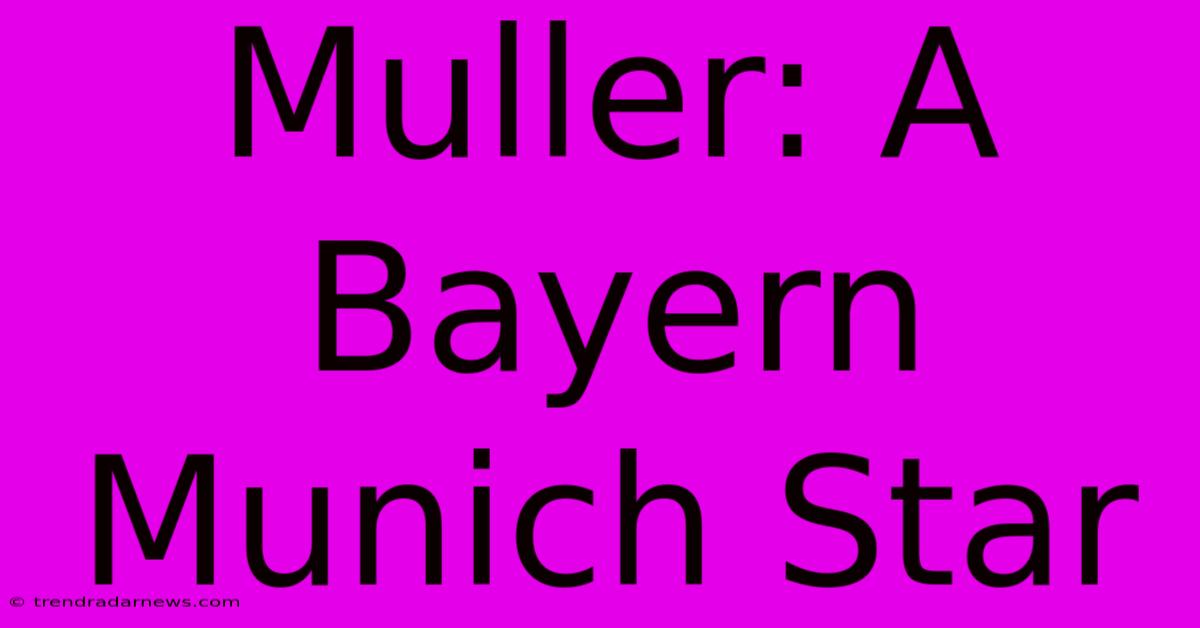 Muller: A Bayern Munich Star