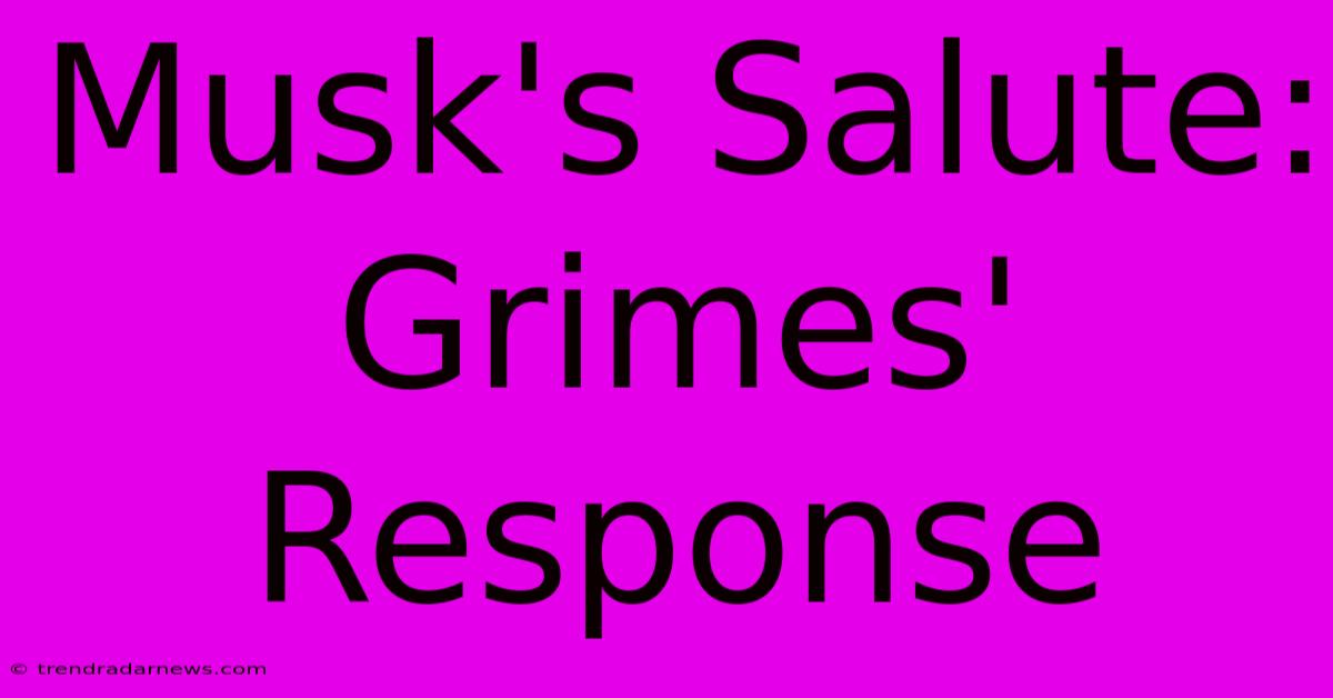 Musk's Salute: Grimes' Response