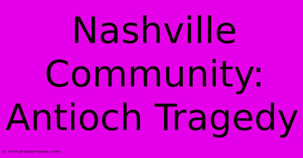 Nashville Community: Antioch Tragedy