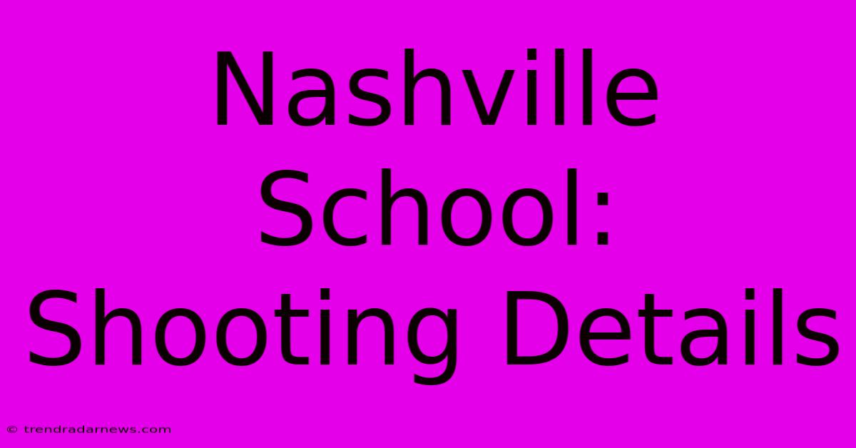 Nashville School: Shooting Details