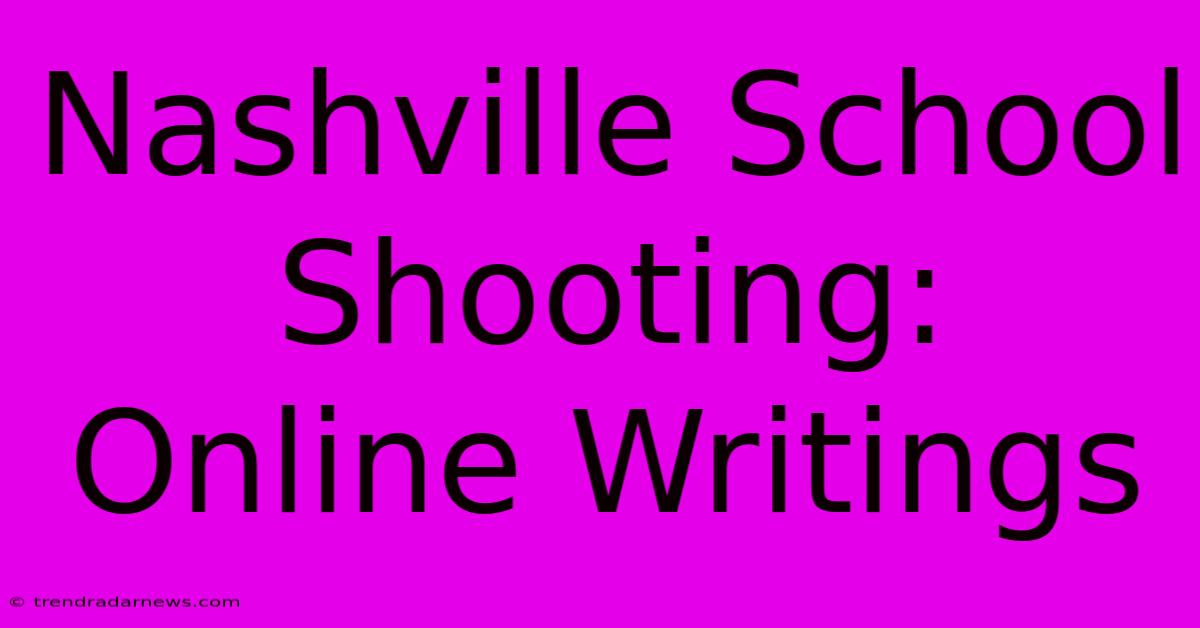 Nashville School Shooting: Online Writings