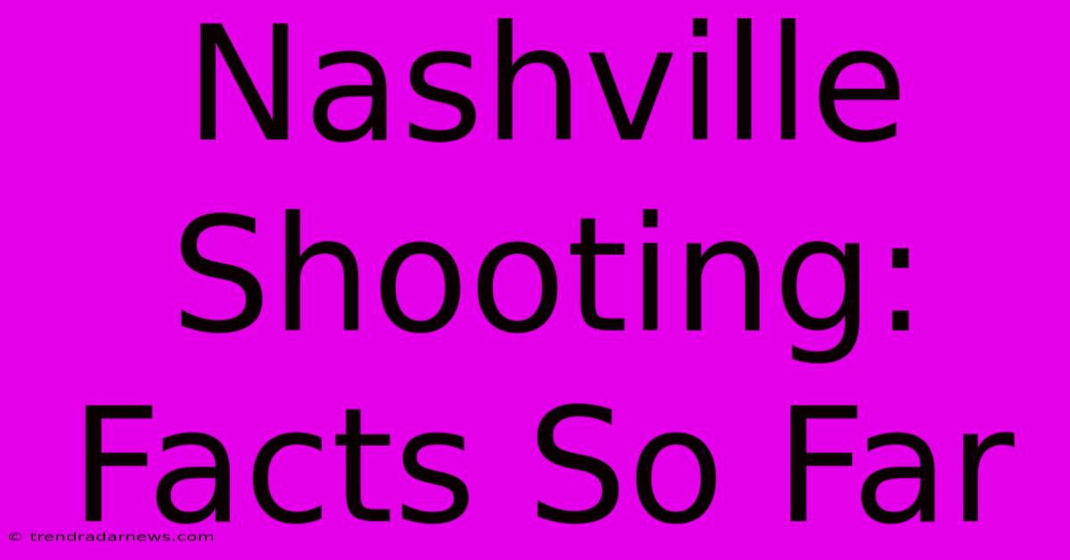 Nashville Shooting: Facts So Far