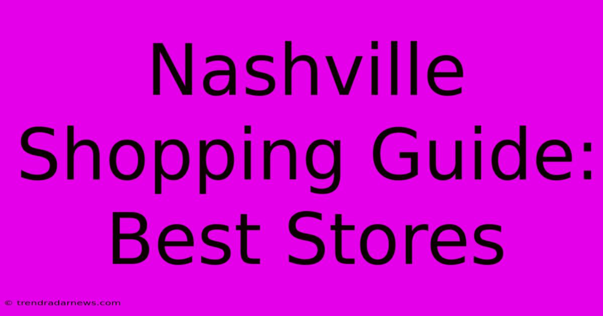 Nashville Shopping Guide: Best Stores