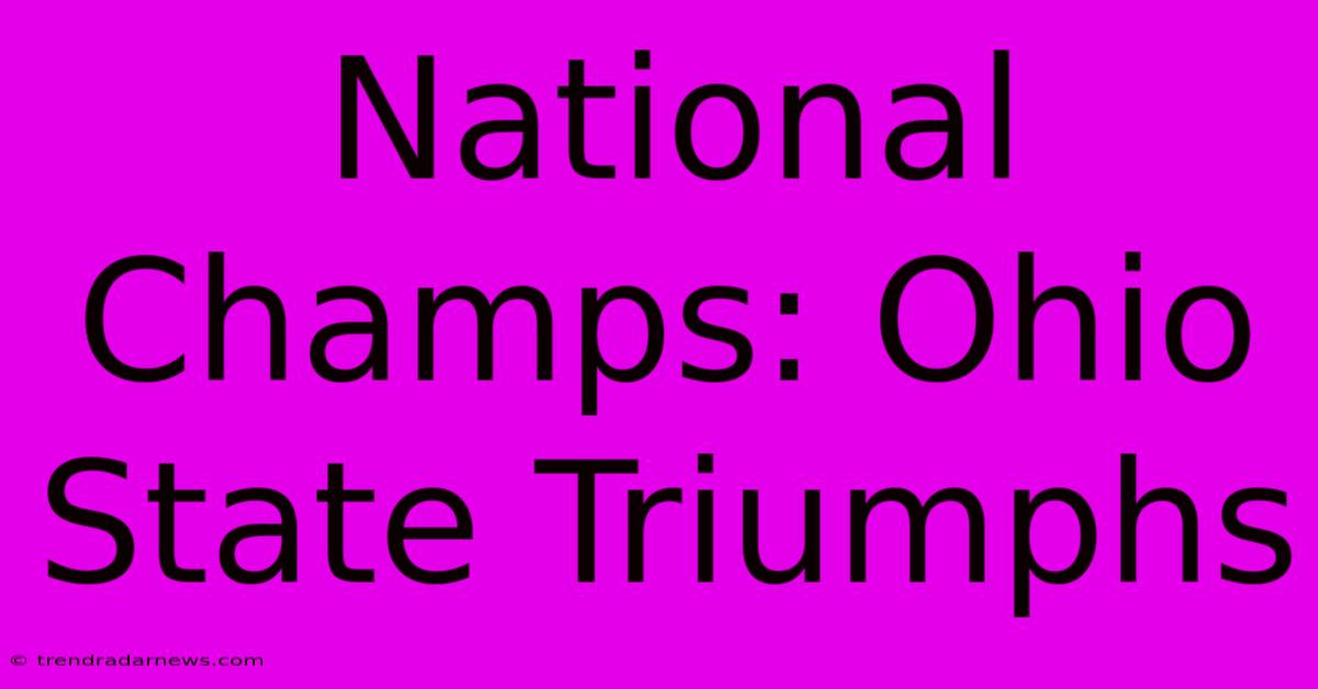 National Champs: Ohio State Triumphs