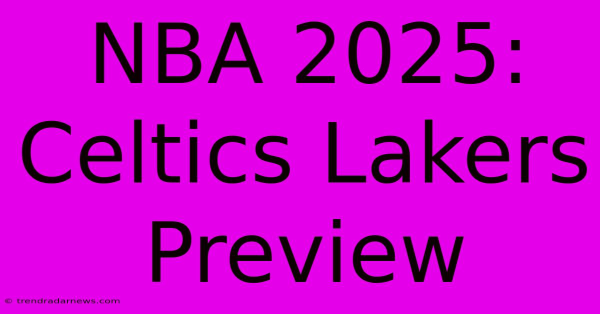 NBA 2025:  Celtics Lakers Preview