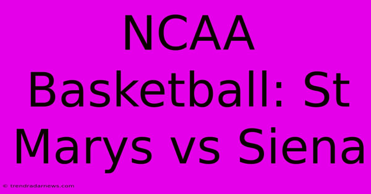 NCAA Basketball: St Marys Vs Siena