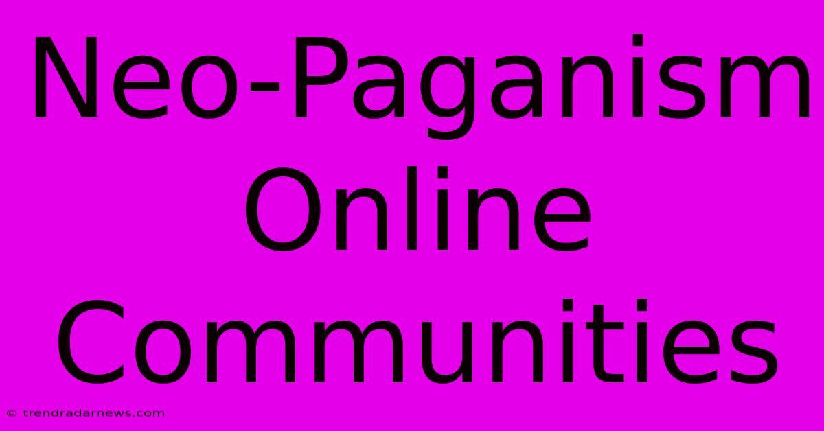 Neo-Paganism Online Communities