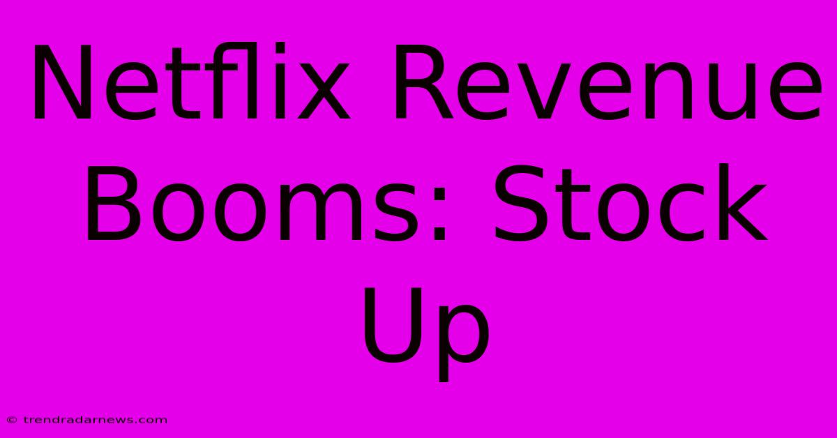 Netflix Revenue Booms: Stock Up