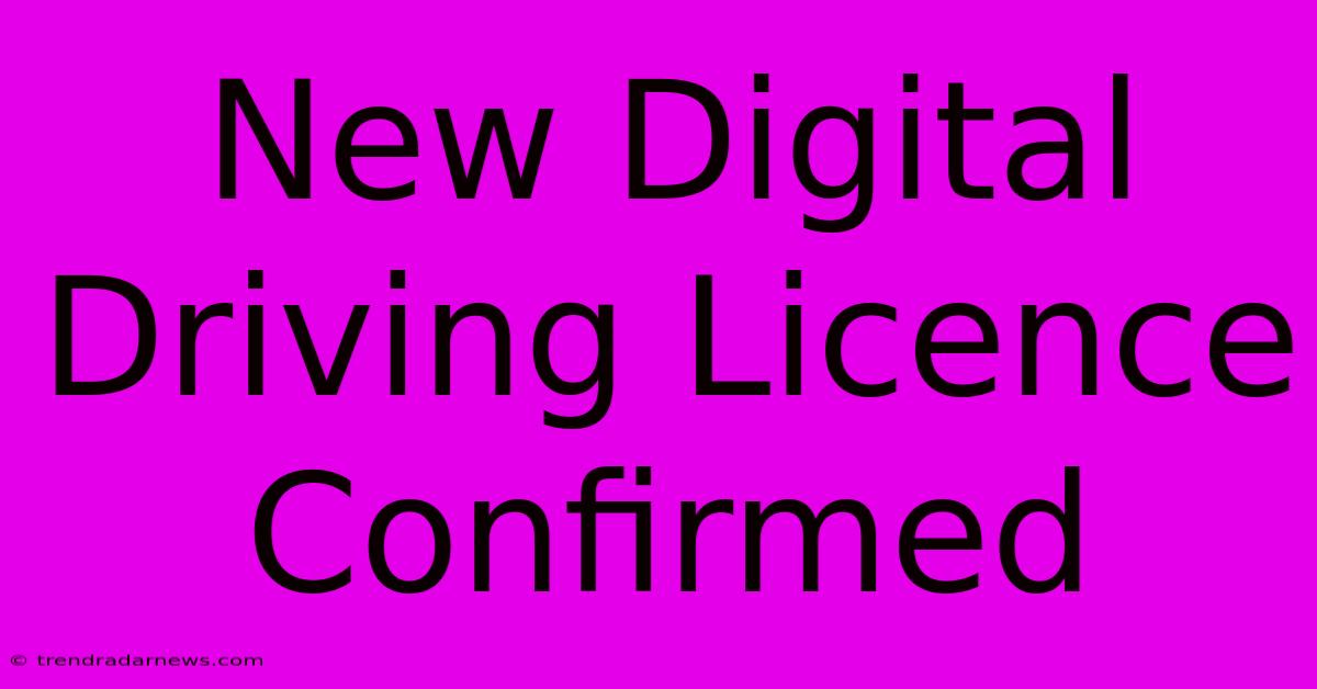 New Digital Driving Licence Confirmed