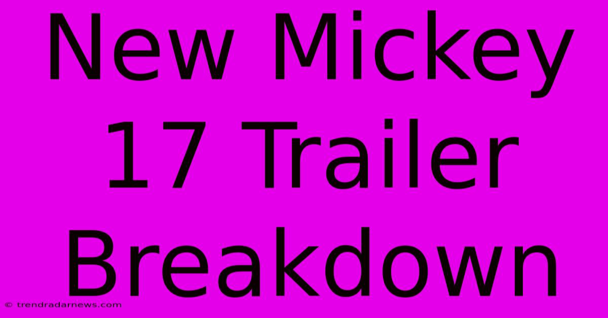 New Mickey 17 Trailer Breakdown