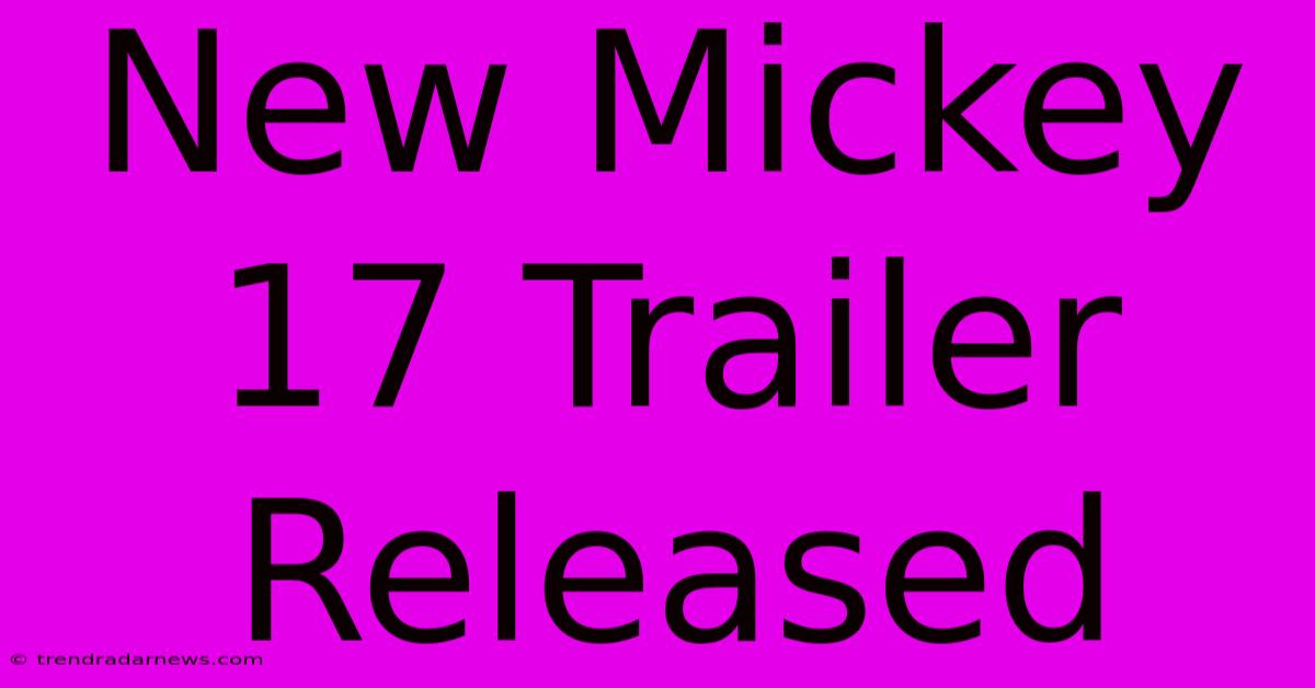 New Mickey 17 Trailer Released