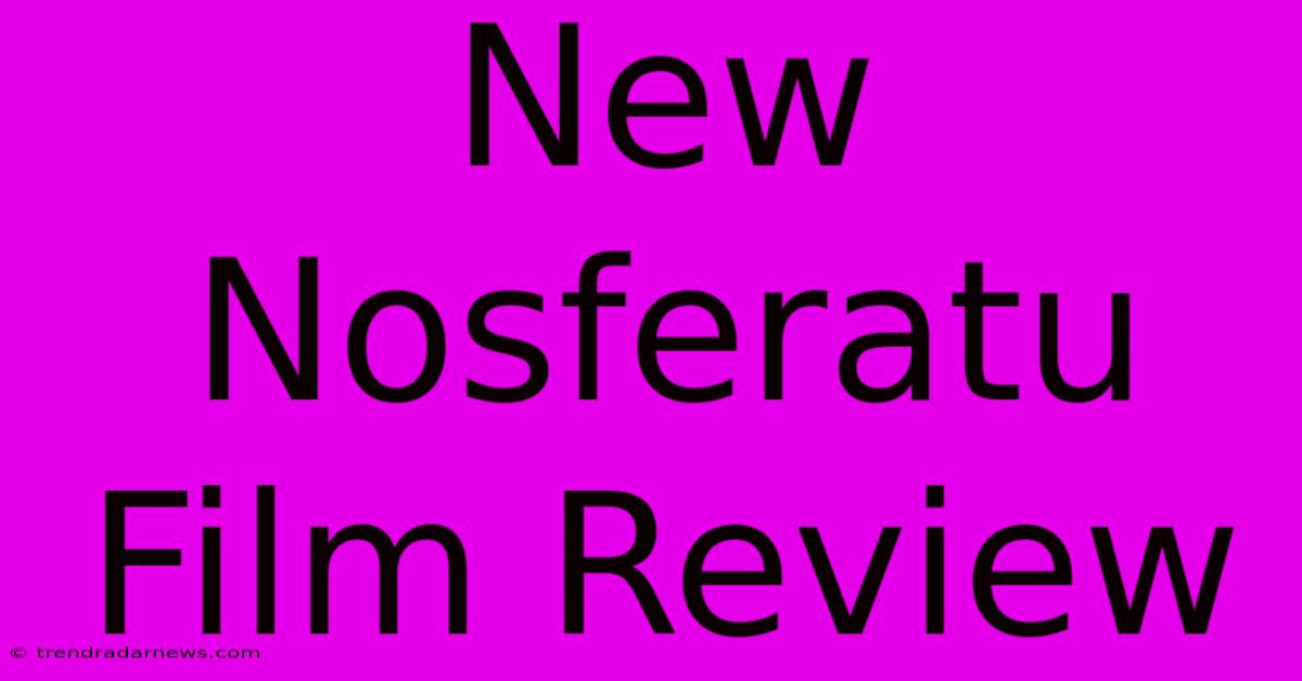 New Nosferatu Film Review