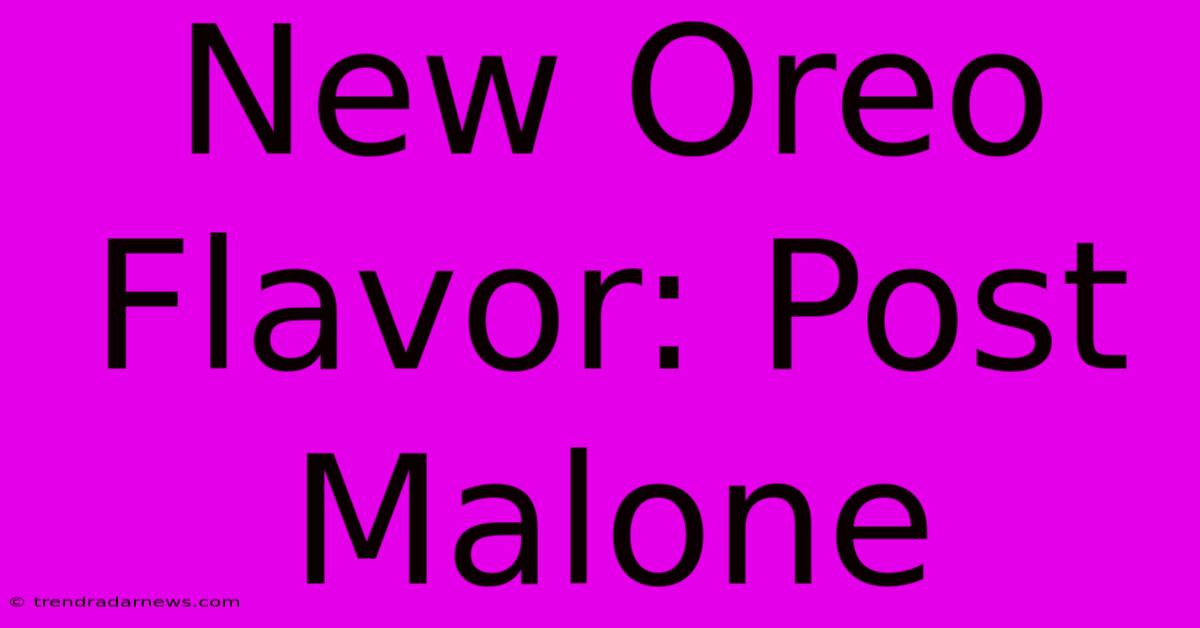 New Oreo Flavor: Post Malone