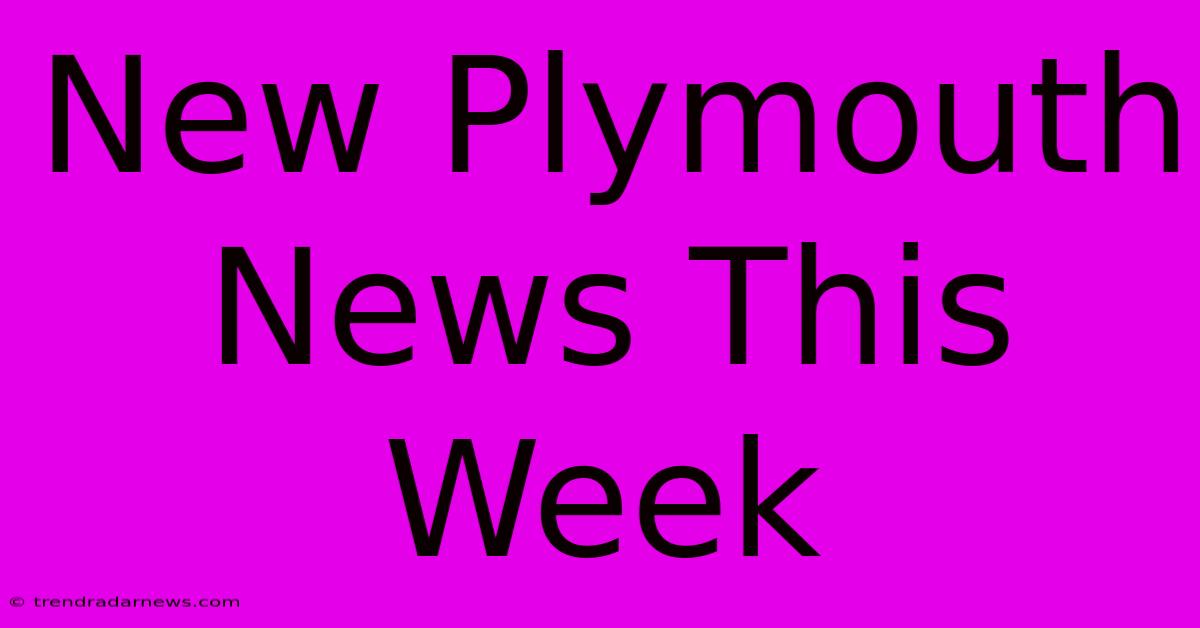 New Plymouth News This Week