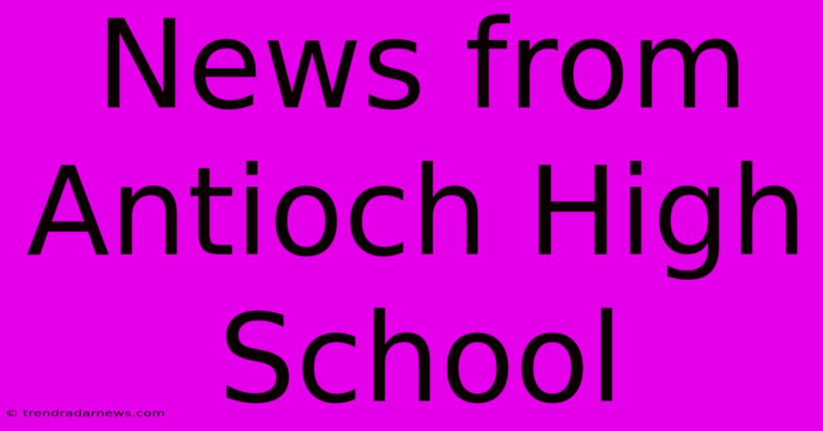 News From Antioch High School