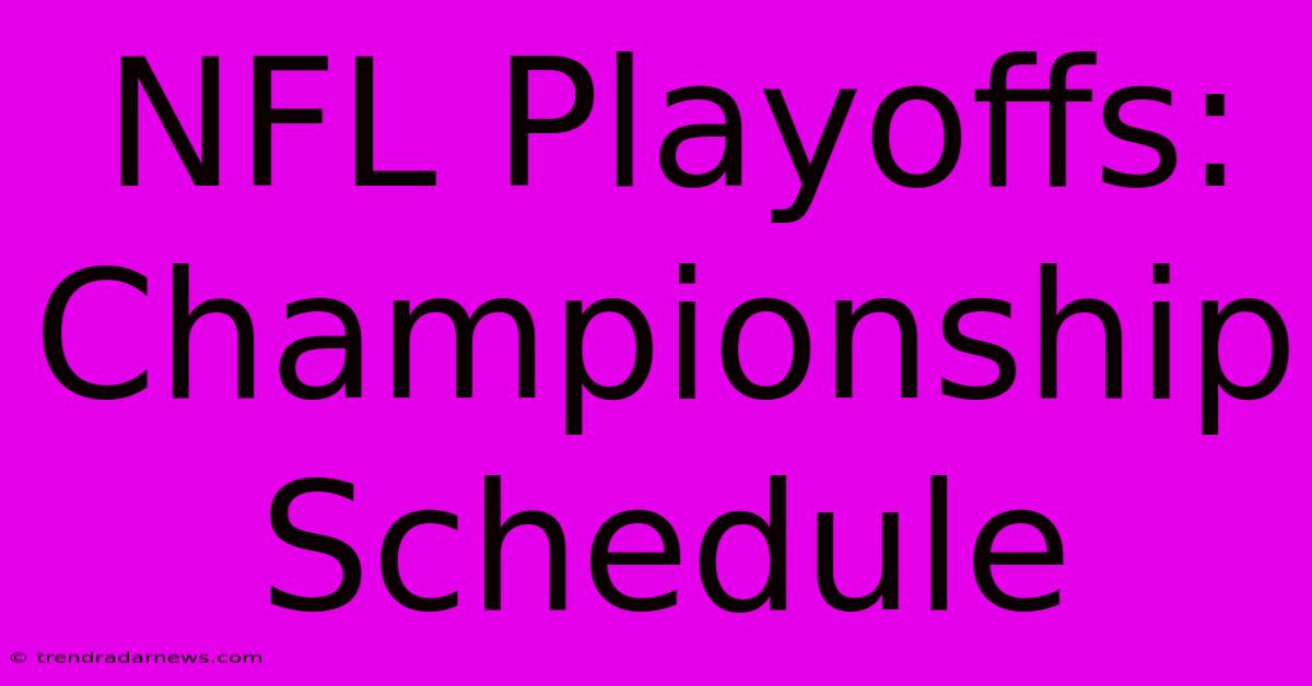 NFL Playoffs: Championship Schedule