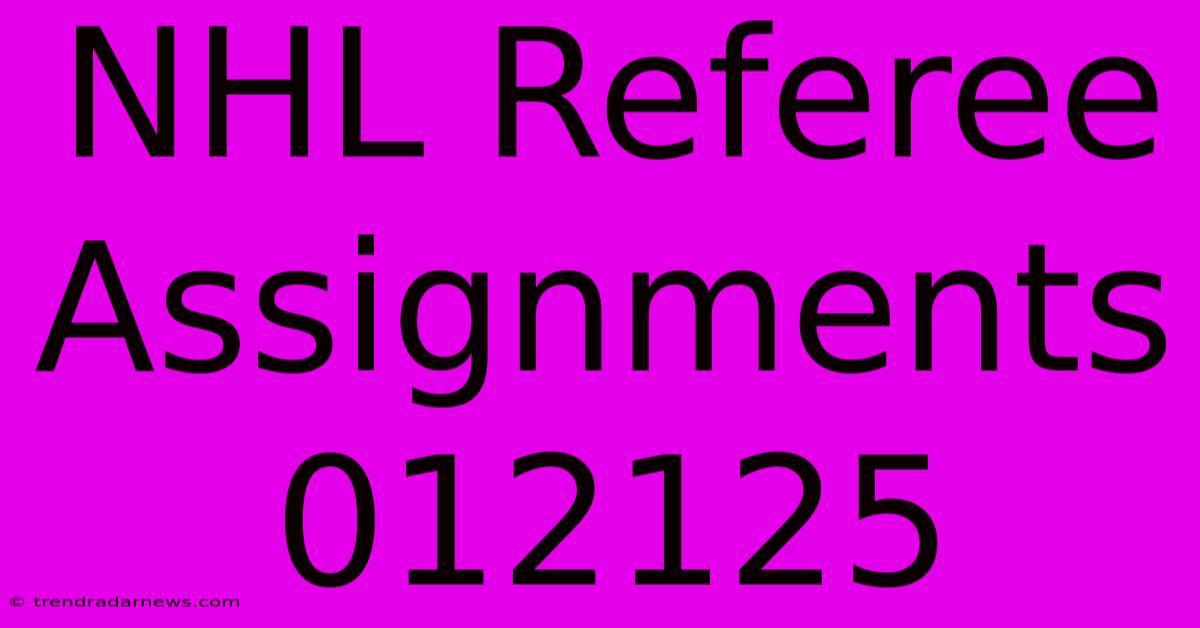 NHL Referee Assignments 012125