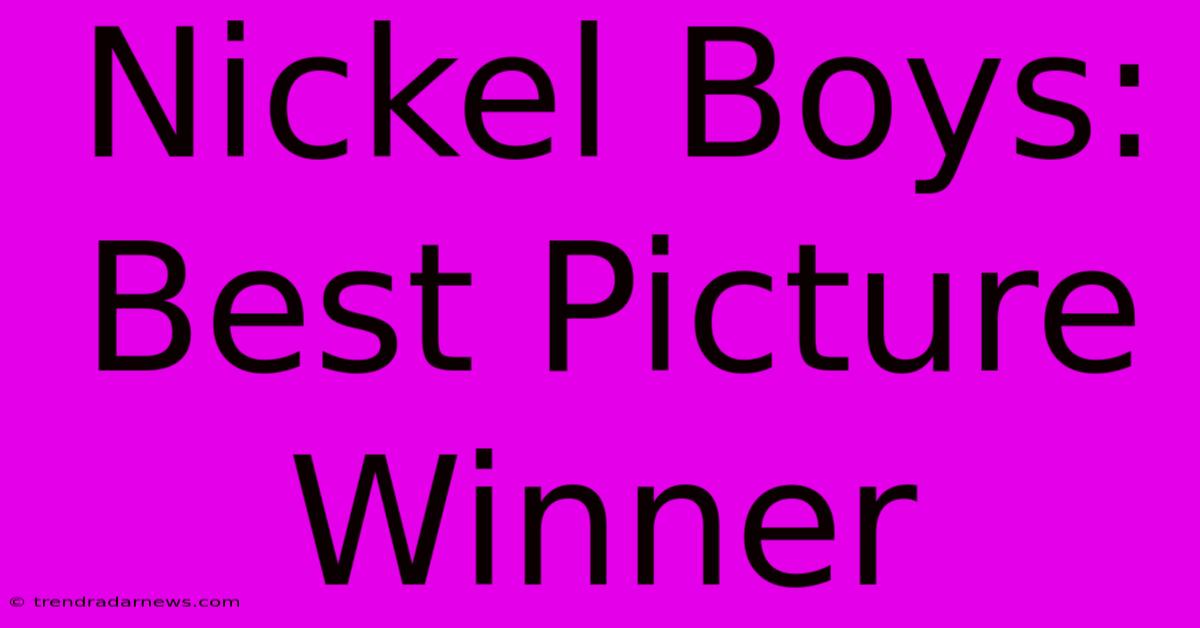 Nickel Boys: Best Picture Winner