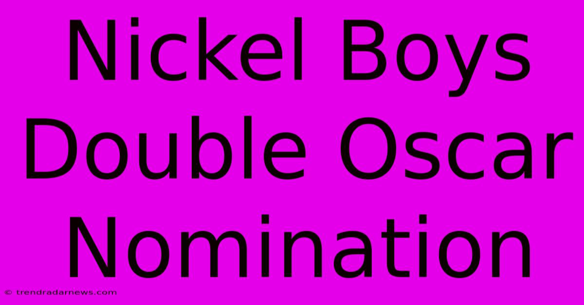 Nickel Boys Double Oscar Nomination