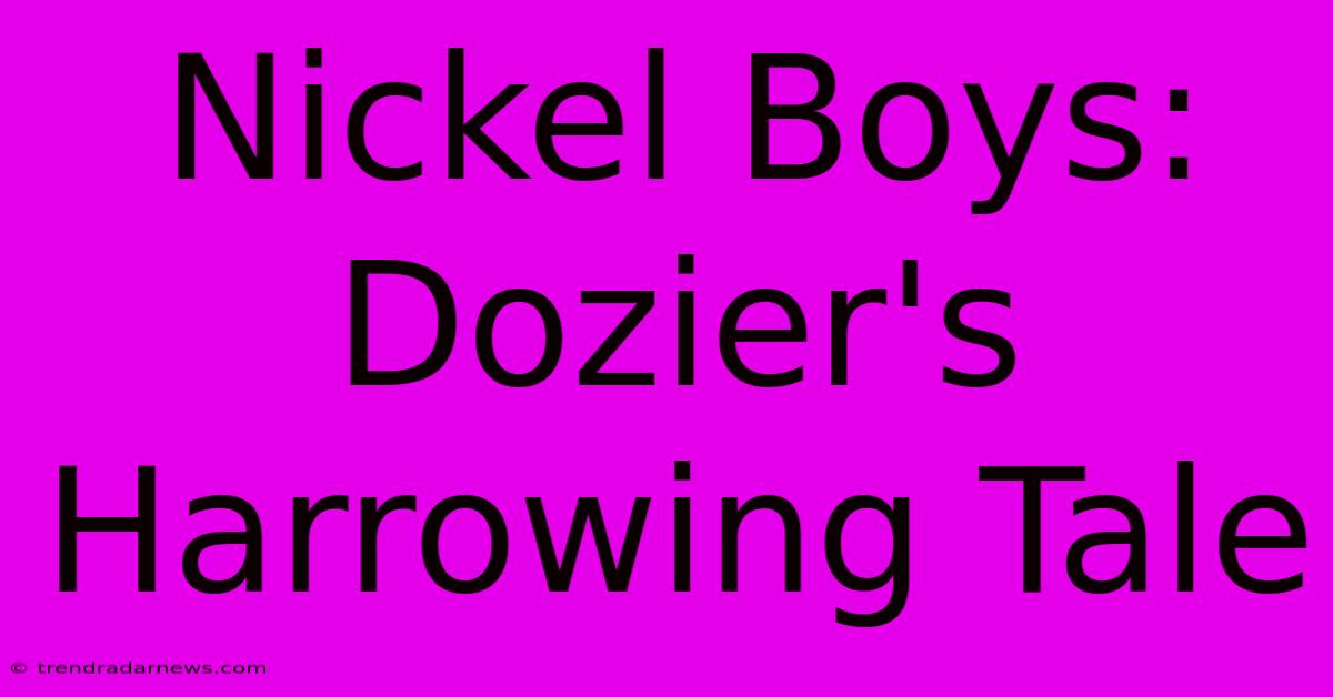 Nickel Boys: Dozier's Harrowing Tale