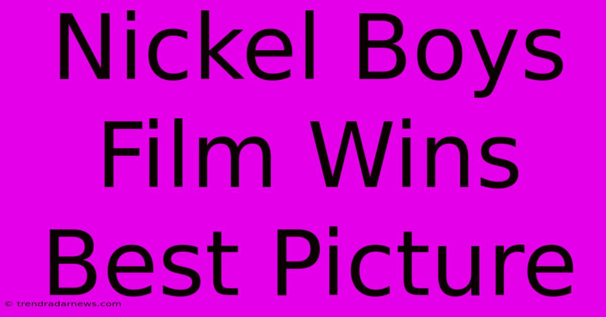 Nickel Boys Film Wins Best Picture